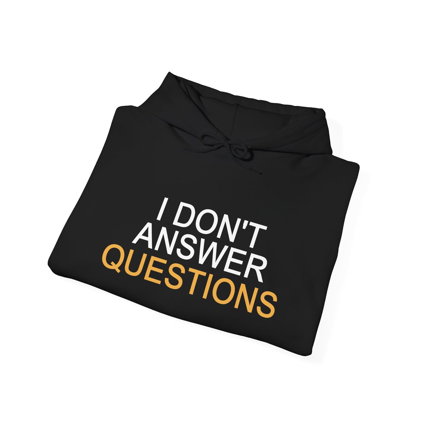 I Don't Answer Questions Hoodie — Funny Statement Pullover for Introverts & Minimalist Streetwear