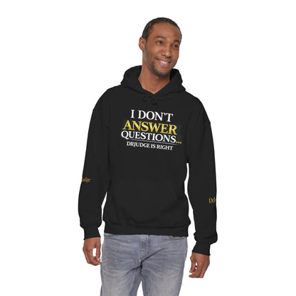 I Don't Answer Questions Hoodie — Dr. Jef Is Right Funny Graphic Hooded Sweatshirt
