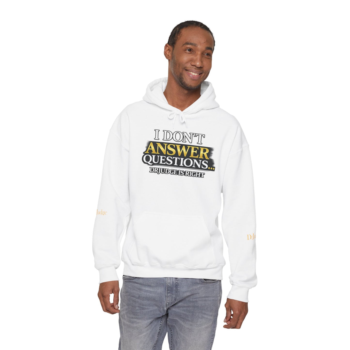 I Don't Answer Questions Hoodie — Dr. Jef Is Right Funny Graphic Hooded Sweatshirt