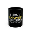 I Don't Answer Questions Mug — Funny Dr. Judge Is Right Coffee Cup