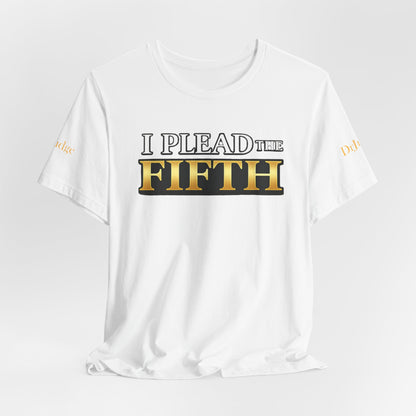 I Plead The Fifth Tee — Funny Legal Rights Graphic T-Shirt