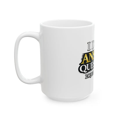 I Don't Answer Questions Ceramic Mug — Funny Novelty Coffee Cup for Introverts & Professionals (11oz/15oz)