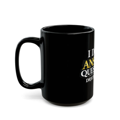 I Don't Answer Questions Mug — Funny Dr. Judge Is Right Coffee Cup