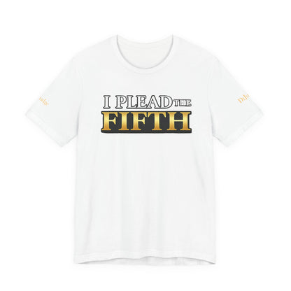 I Plead The Fifth Tee — Funny Legal Rights Graphic T-Shirt