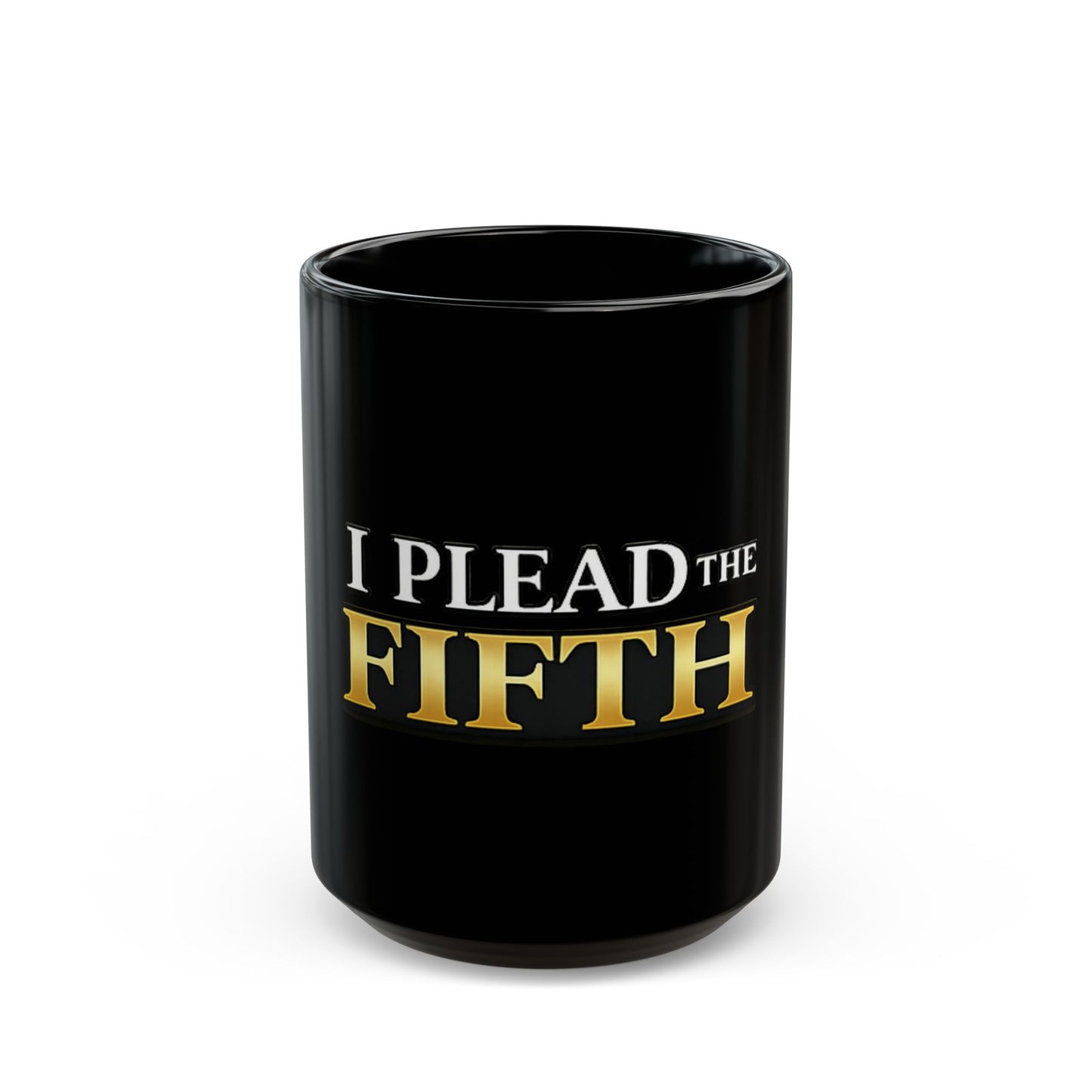 I Plead the Fifth Black Mug — Funny Legal Quote Coffee Cup (11oz & 15oz)