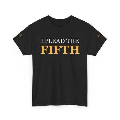 I Plead the Fifth T-shirts