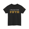 I Plead the Fifth T-shirts