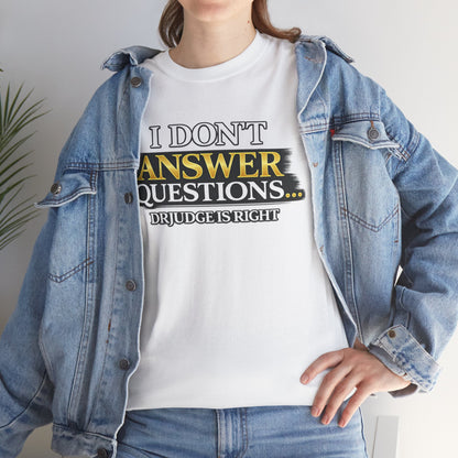 I Don't Answer Questions T-Shirt — Funny Sarcastic Quote Tee
