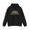 I Don't Answer Questions Hoodie — Funny Statement Pullover for Introverts & Minimalist Streetwear