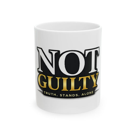 Not Guilty Ceramic Mug — "Not Guilty: Truth Stands Alone" Coffee Cup