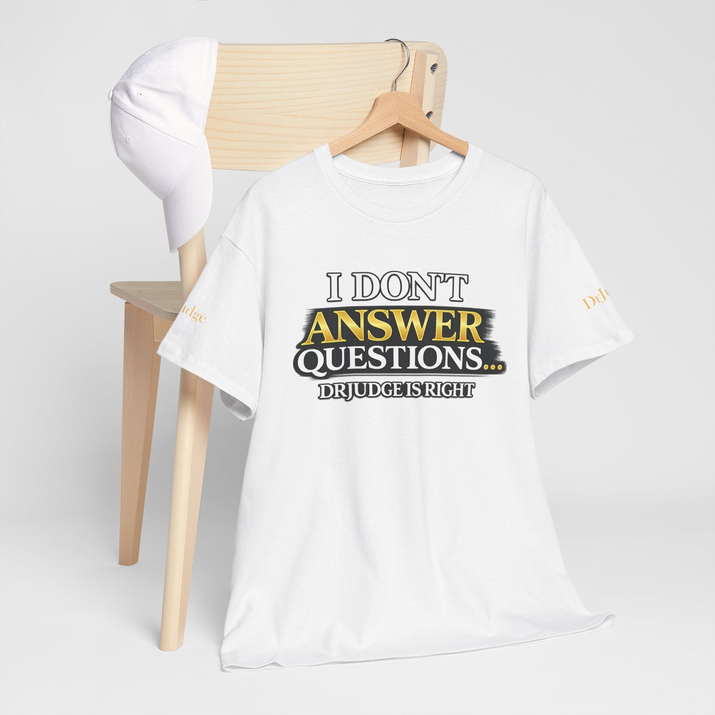 I Don't Answer Questions T-Shirt — Funny Sarcastic Quote Tee