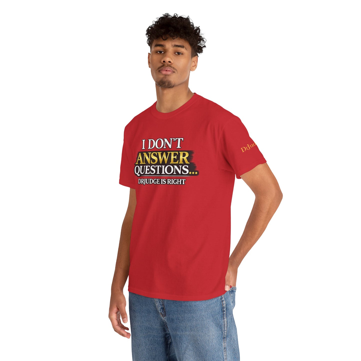 I Don't Answer Questions T-Shirt — Funny Sarcastic Quote Tee