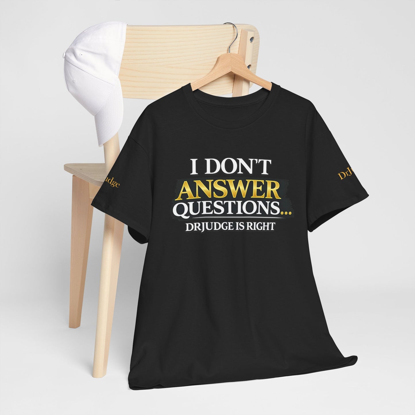 I Don't Answer Questions T-Shirt — Funny Sarcastic Quote Tee
