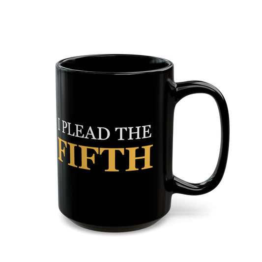 I Plead the Fifth  Coffee Mug