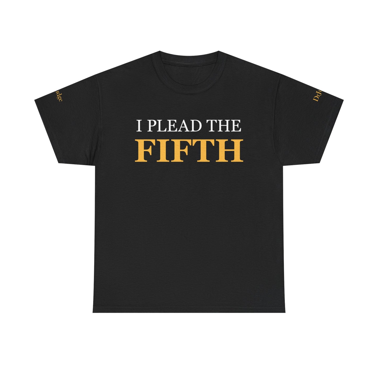 I Plead the Fifth T-shirts