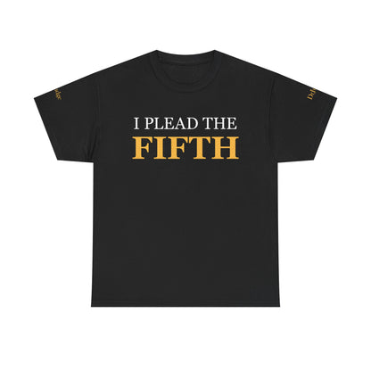 I Plead the Fifth T-shirts