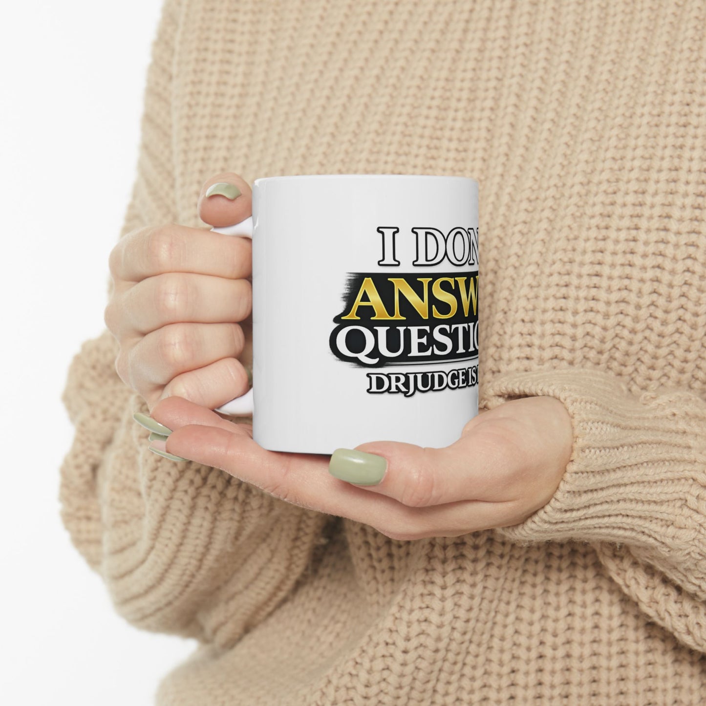 I Don't Answer Questions Ceramic Mug — Funny Novelty Coffee Cup for Introverts & Professionals (11oz/15oz)