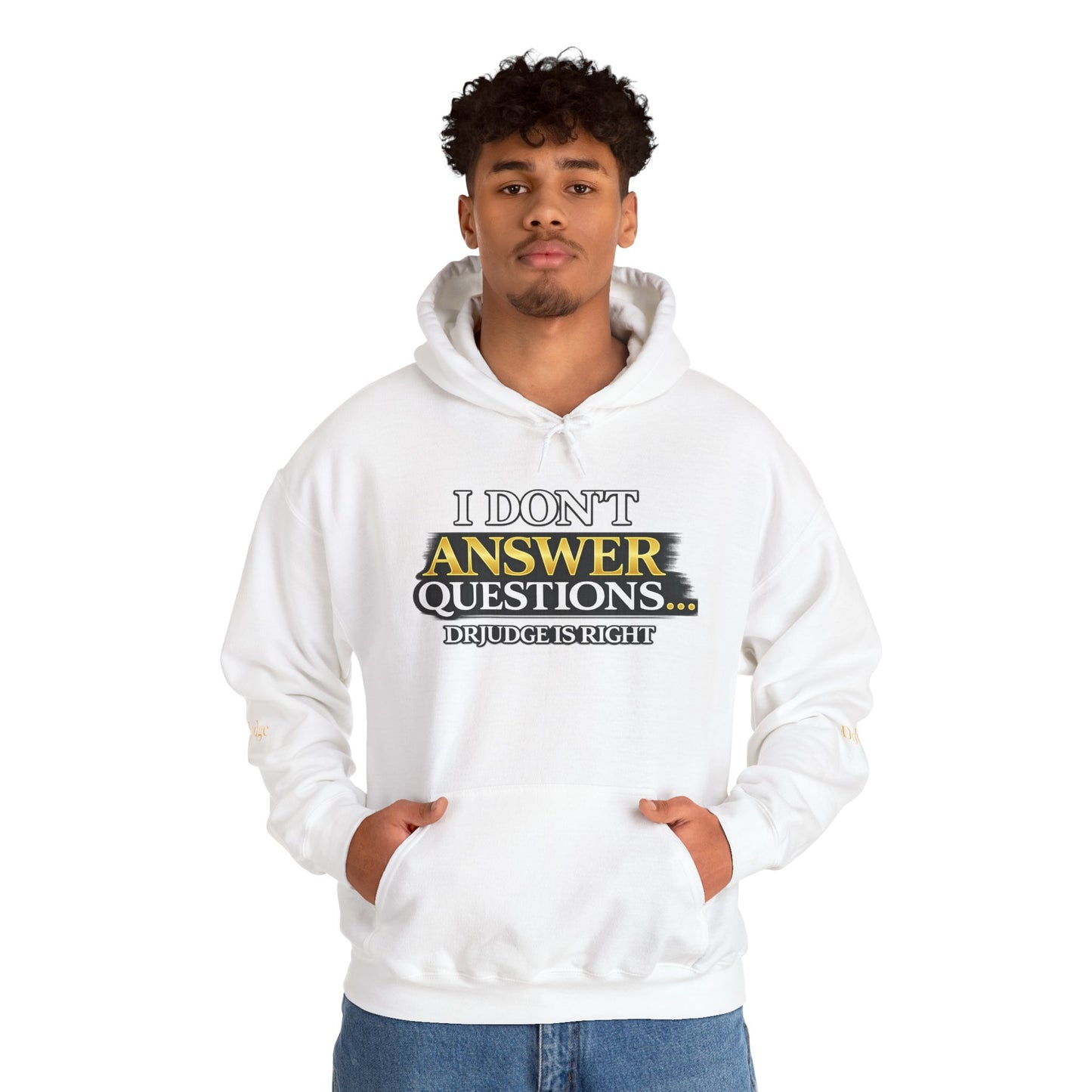 I Don't Answer Questions Hoodie — Dr. Jef Is Right Funny Graphic Hooded Sweatshirt