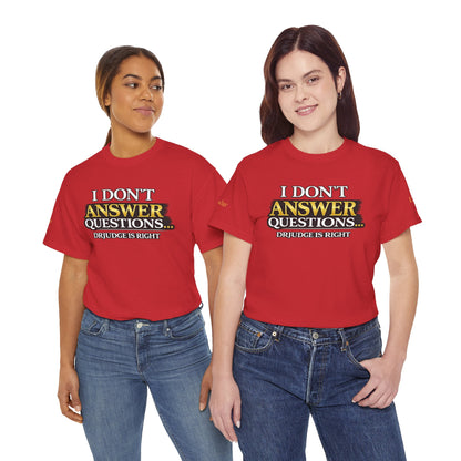 I Don't Answer Questions T-Shirt — Funny Sarcastic Quote Tee