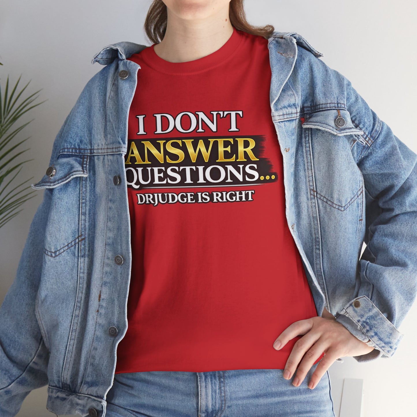 I Don't Answer Questions T-Shirt — Funny Sarcastic Quote Tee