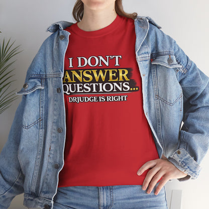 I Don't Answer Questions T-Shirt — Funny Sarcastic Quote Tee