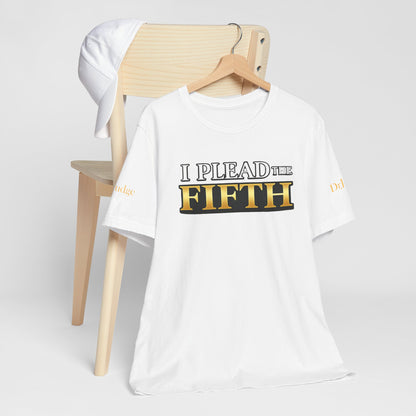 I Plead The Fifth Tee — Funny Legal Rights Graphic T-Shirt
