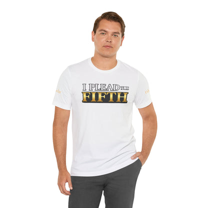 I Plead The Fifth Tee — Funny Legal Rights Graphic T-Shirt