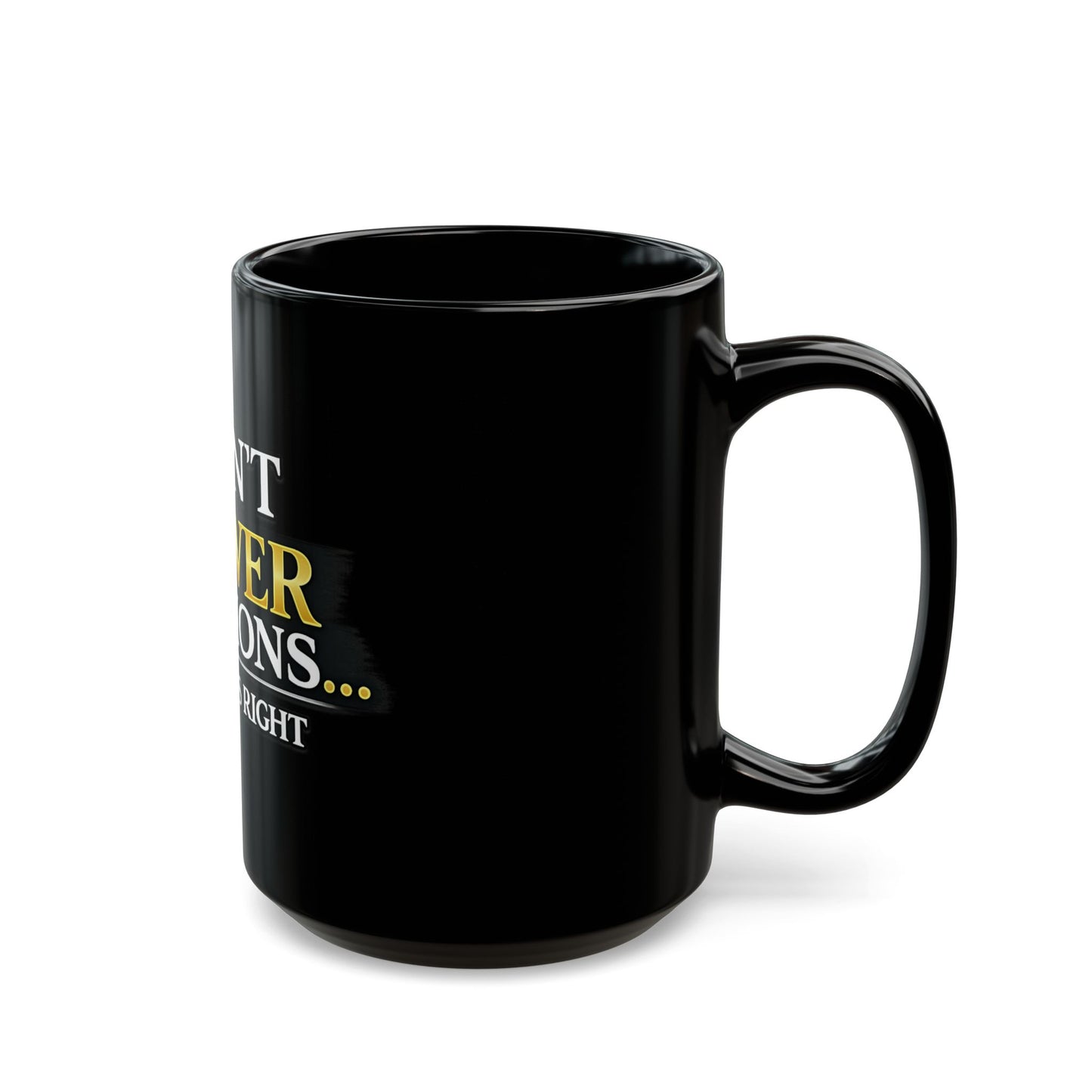 I Don't Answer Questions Mug — Funny Dr. Judge Is Right Coffee Cup