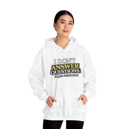 I Don't Answer Questions Hoodie — Dr. Jef Is Right Funny Graphic Hooded Sweatshirt