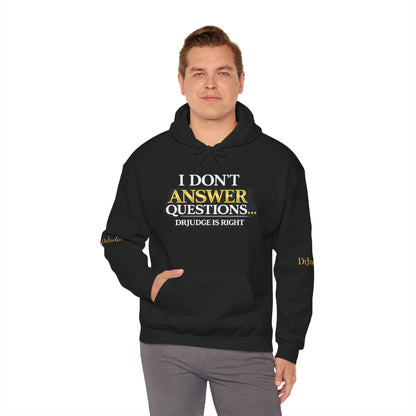 I Don't Answer Questions Hoodie — Dr. Jef Is Right Funny Graphic Hooded Sweatshirt