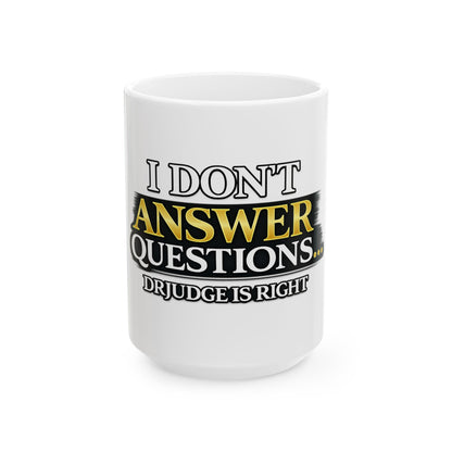 I Don't Answer Questions Ceramic Mug — Funny Novelty Coffee Cup for Introverts & Professionals (11oz/15oz)