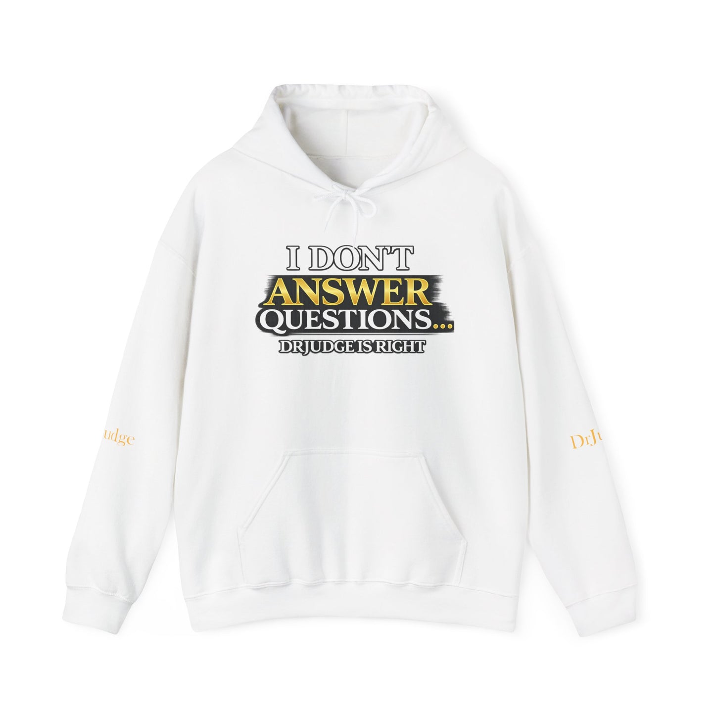 I Don't Answer Questions Hoodie — Dr. Jef Is Right Funny Graphic Hooded Sweatshirt
