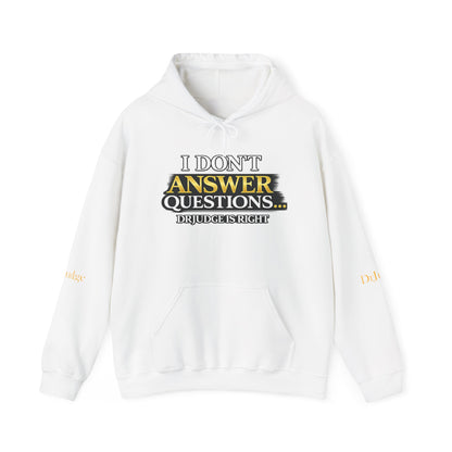 I Don't Answer Questions Hoodie — Dr. Jef Is Right Funny Graphic Hooded Sweatshirt