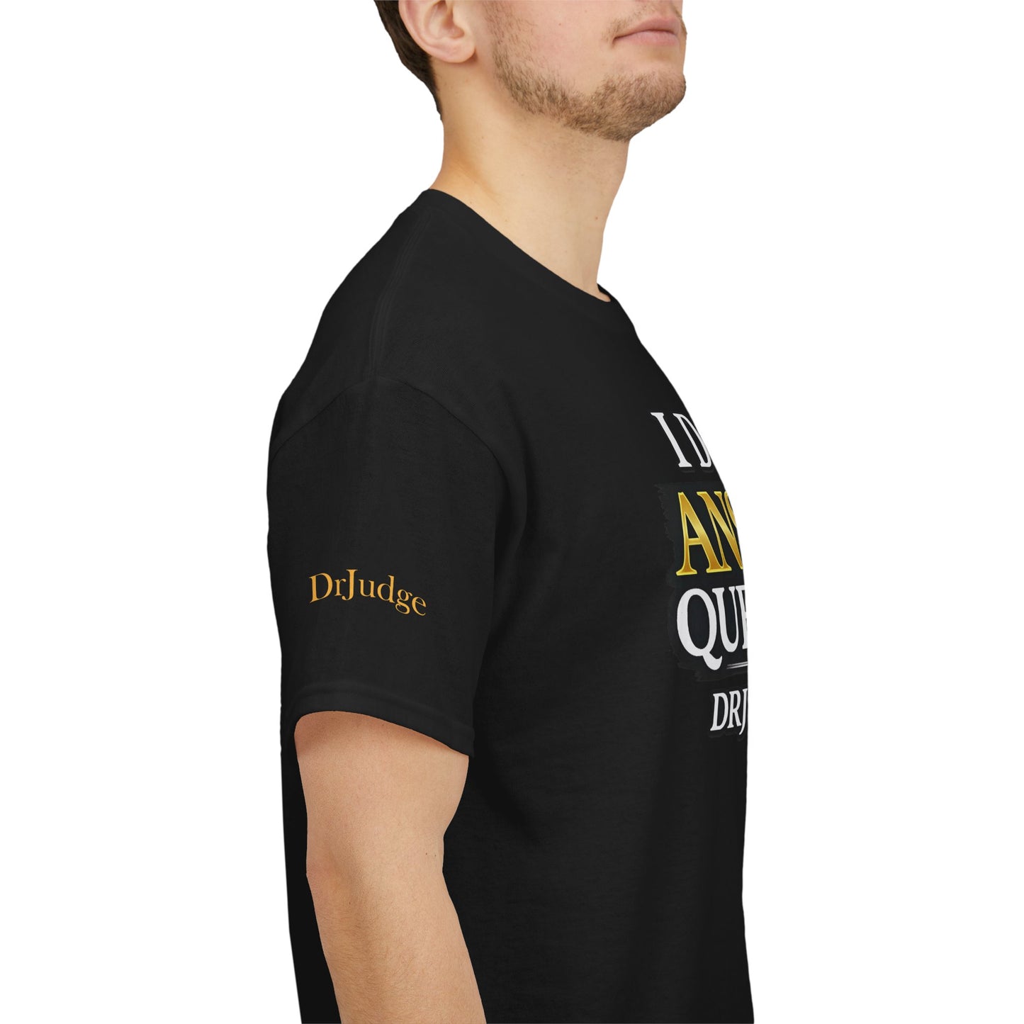 I Don't Answer Questions T-Shirt — Funny Sarcastic Quote Tee