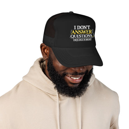 Trucker Hat — "I Don't Answer Questions... Drudge Is Right" Bold Mesh Cap