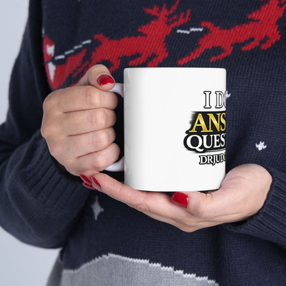 I Don't Answer Questions Ceramic Mug — Funny Novelty Coffee Cup for Introverts & Professionals (11oz/15oz)
