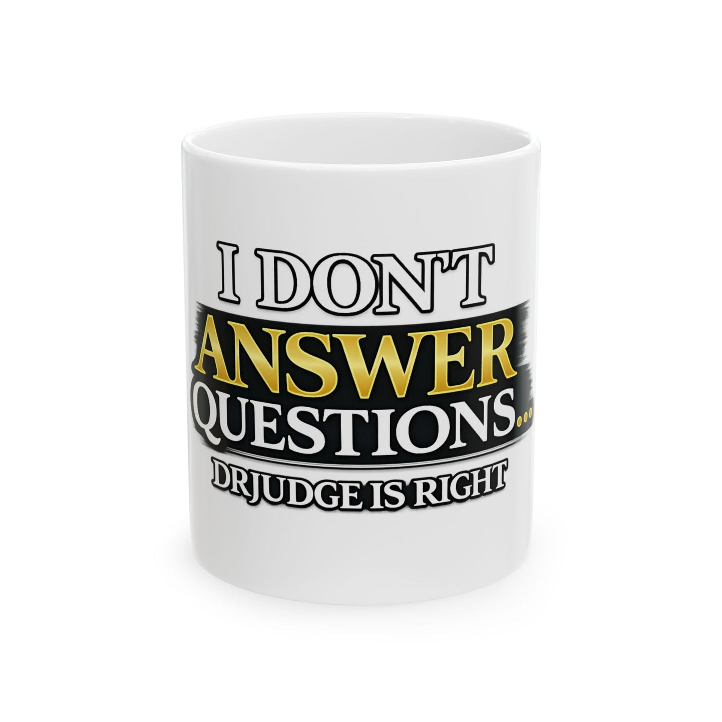 I Don't Answer Questions Ceramic Mug — Funny Novelty Coffee Cup for Introverts & Professionals (11oz/15oz)