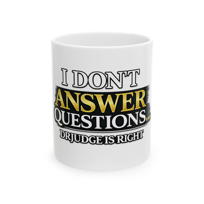 I Don't Answer Questions Ceramic Mug — Funny Novelty Coffee Cup for Introverts & Professionals (11oz/15oz)