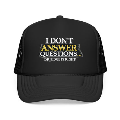 Trucker Hat — "I Don't Answer Questions... Drudge Is Right" Bold Mesh Cap