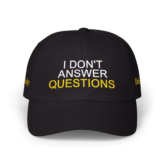 "I Don't Answer Questions" Hat