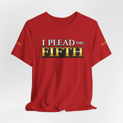 I Plead The Fifth Tee — Funny Legal Rights Graphic T-Shirt