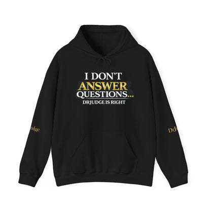 I Don't Answer Questions Hoodie — Dr. Jef Is Right Funny Graphic Hooded Sweatshirt
