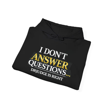 I Don't Answer Questions Hoodie — Dr. Jef Is Right Funny Graphic Hooded Sweatshirt