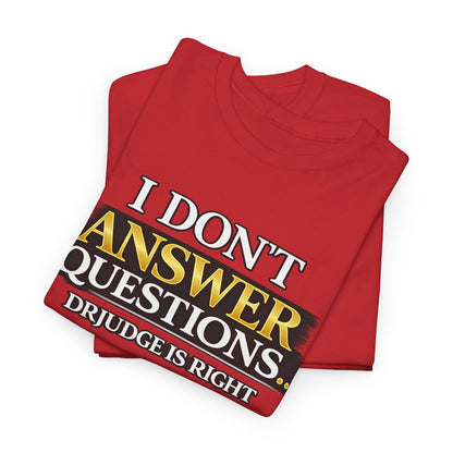 I Don't Answer Questions T-Shirt — Funny Sarcastic Quote Tee