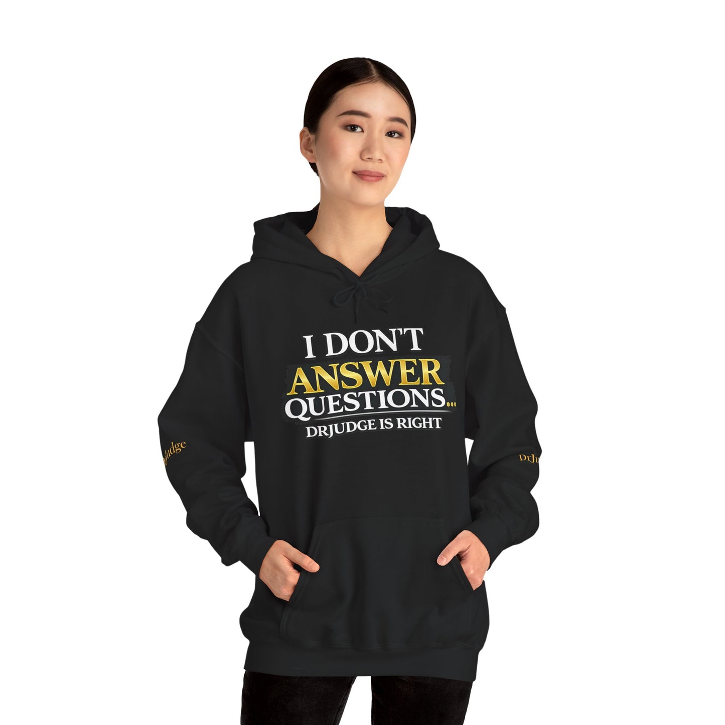 I Don't Answer Questions Hoodie — Dr. Jef Is Right Funny Graphic Hooded Sweatshirt