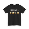 I Plead the Fifth T-Shirt