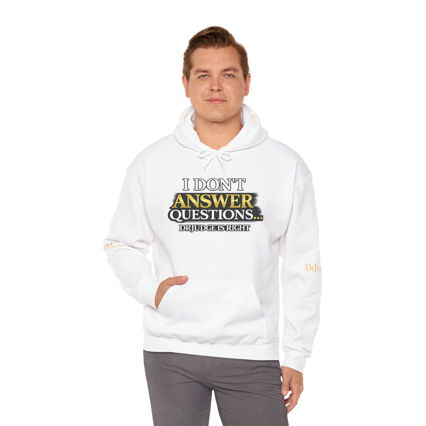 I Don't Answer Questions Hoodie — Dr. Jef Is Right Funny Graphic Hooded Sweatshirt