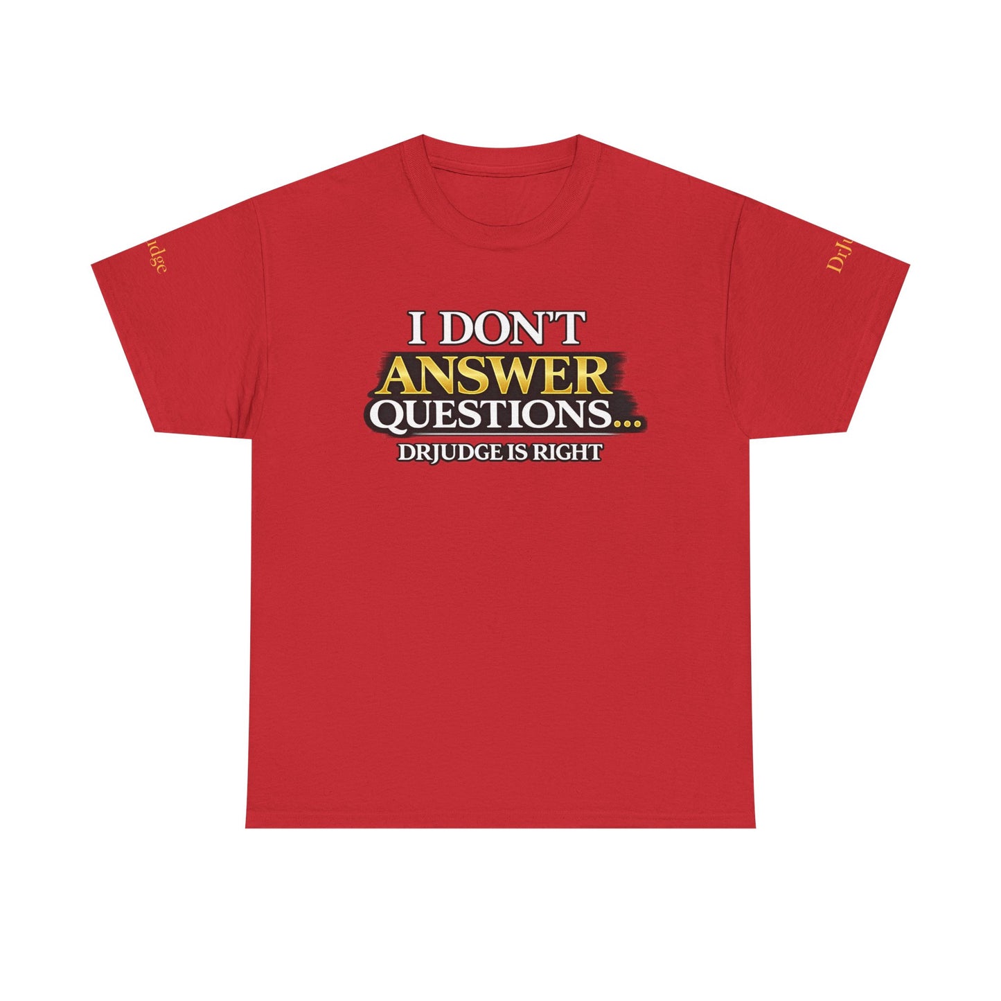 I Don't Answer Questions T-Shirt — Funny Sarcastic Quote Tee