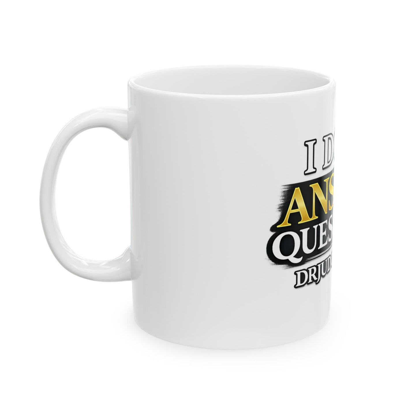 I Don't Answer Questions Ceramic Mug — Funny Novelty Coffee Cup for Introverts & Professionals (11oz/15oz)