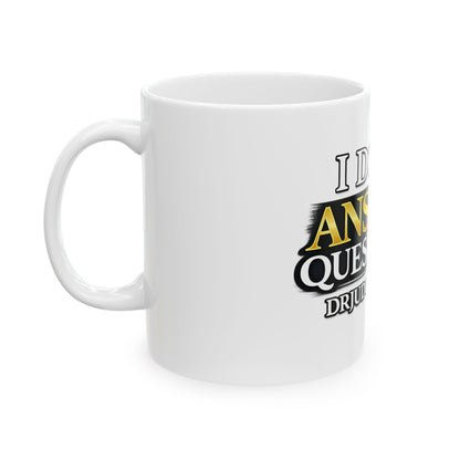I Don't Answer Questions Ceramic Mug — Funny Novelty Coffee Cup for Introverts & Professionals (11oz/15oz)